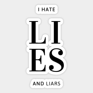 Expressive quote, I Hate lies and Liars, for truth lovers Sticker